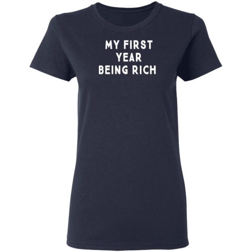 My First Year Being Rich Shirt Ls Hoodie