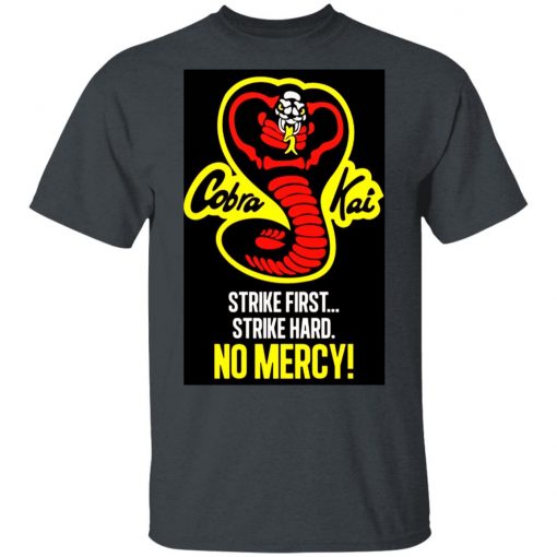 Cobra Kai Dojo Strike First Strike Hard No Mercy Shirt