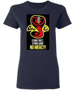 Cobra Kai Dojo Strike First Strike Hard No Mercy Shirt