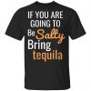 If you are going to be salty bring tequila shirt Ls Hoodie