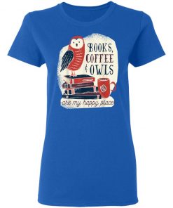 Books Coffee & Owls Funny Quote Books Reading Lover Shirt