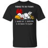 Things To Do Today Is Wake Up Survive And Go Back To Sleep Shirt