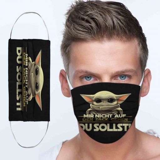 Baby Yoda Mir Nicht Auf Den Sack Gehen Du Sollst cloth mask