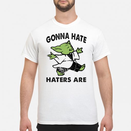 Gonna hate haters are Baby Yoda shirt