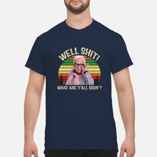 Leslie Jordan Well Shit What Are Y’all Doin’ Shirt