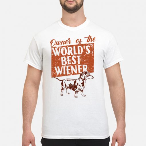 Owner of the world’s best wiener Dachshund shirt