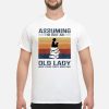 Reading assuming I’m just an old lady was your first mistake shirt