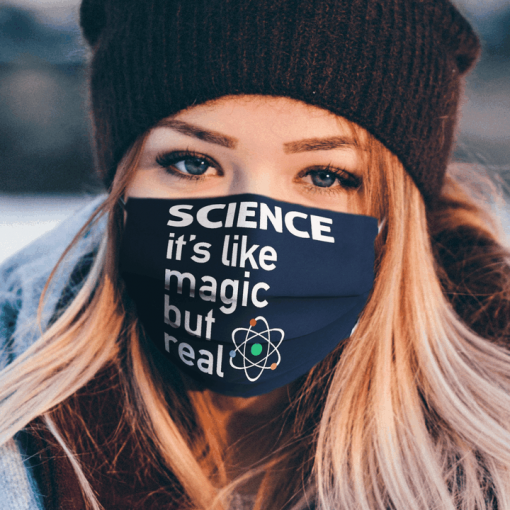 Science it`s like magic but real cloth face mask