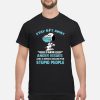 Snoopy Stay 6ft away I have anger issues shirt