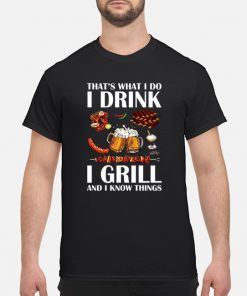 That’s What I do I drink I grill and I now things Beer meat shirt