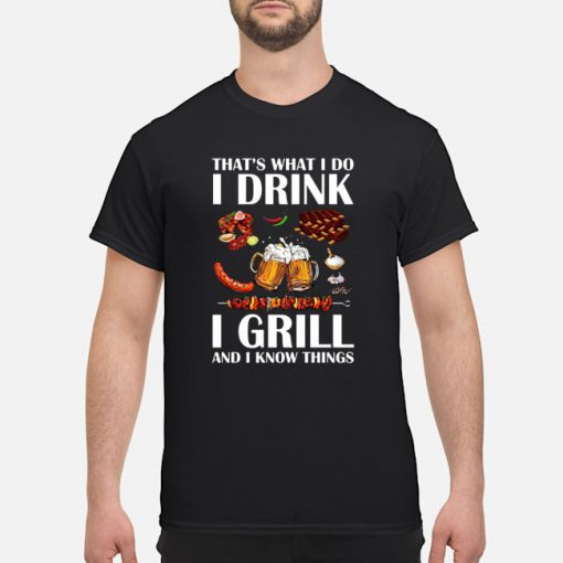 That’s What I do I drink I grill and I now things Beer meat shirt