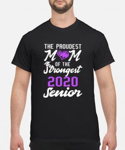 The Proudest Mom of the strongest 2020 senior shirt