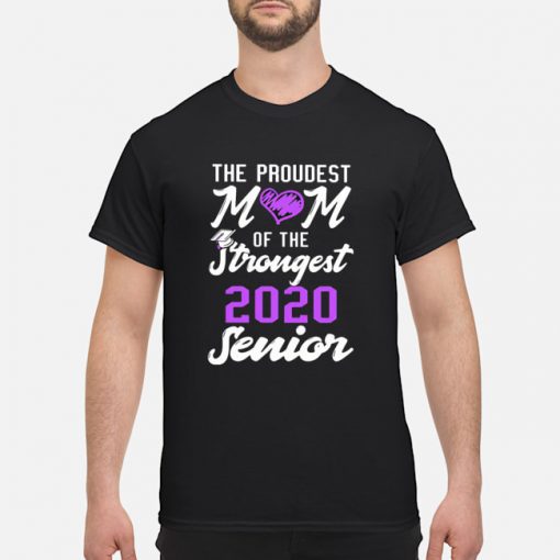 The Proudest Mom of the strongest 2020 senior shirt