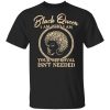 Black Queen I am who I am your approval isn’t needed shirt