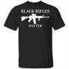 Black Rifles Matter Shirt1