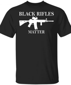 Black Rifles Matter Shirt1