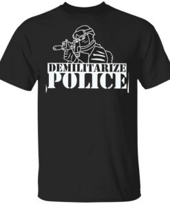 Demilitarize police t-shirt, Long sleeve, hoodie