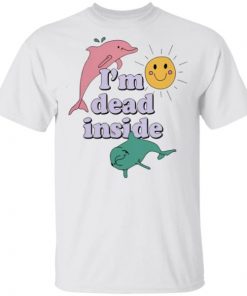 Dolphin I’m dead inside shirt, long sleeve, hoodie