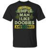 I’m A Simple Man I Love Doobies And Boobies shirt