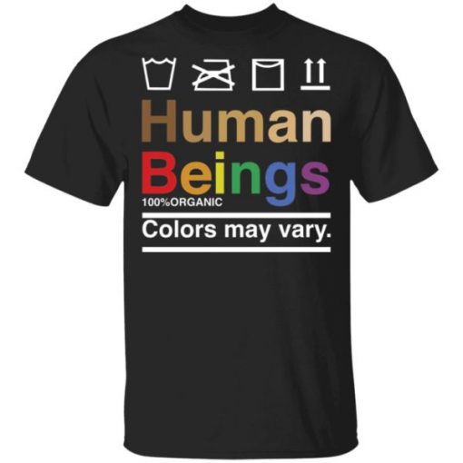 LGBT Human beings colors may vary shirt