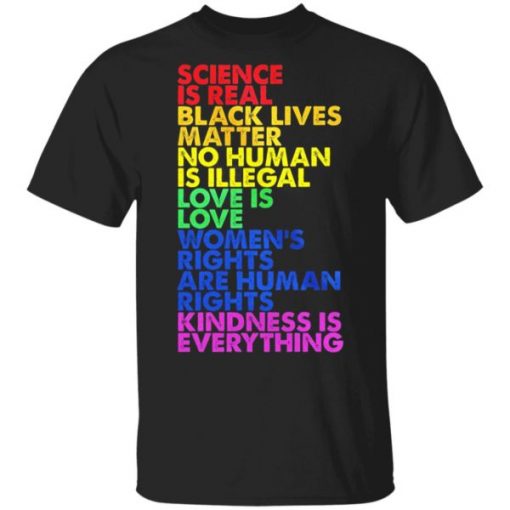 Science is Real Black Lives Matter Love is Love Women’s Rights are human rights Shirt