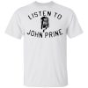 listen to John Prine shirt, long sleeve, hoodie