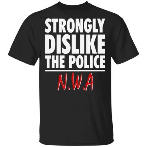 strongly dislike the police nwa shirt1