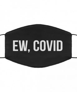 Ew, COVID Face Mask reusable, washable