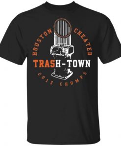 Houston Cheated Trash Town 2017 Chumps shirt