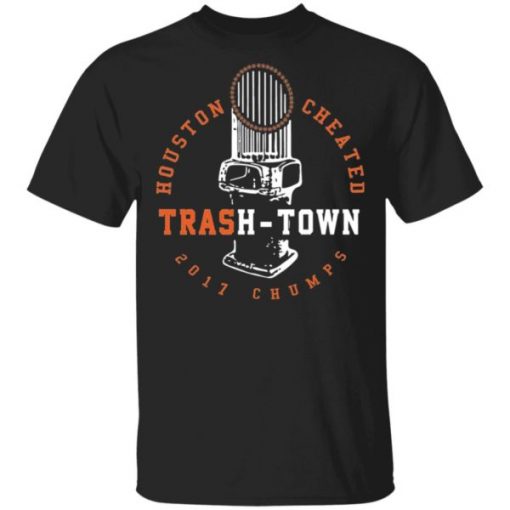 Houston Cheated Trash Town 2017 Chumps shirt