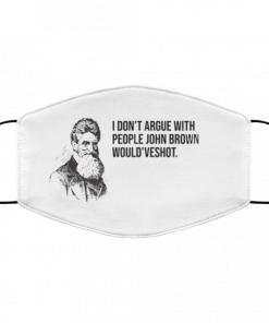 I don’t argue with people John Brown would have shot face mask Washable, Reusable