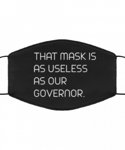 This mask is as useless as our Governor face mask Washable, Reusable