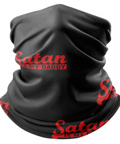 SATAN IS MY DADDY FACE MASK NECK GAITER