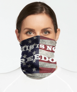 THIS IS NOT FREEDOM FACE MASK NECK GAITER- DISTRESSED AMERICAN FLAG FUNNY POLITICAL MESSAGE