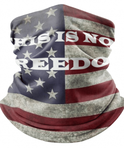 THIS IS NOT FREEDOM FACE MASK NECK GAITER- DISTRESSED AMERICAN FLAG FUNNY POLITICAL MESSAGE