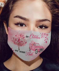 In October We Wear Pink Face Mask – Breast Cancer Awareness FACE MASK