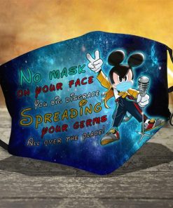 Disney No mask on your face you big disgrace spreading your germs face mask