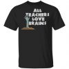 All Teachers Love Brains Zombie Halloween T-Shirt