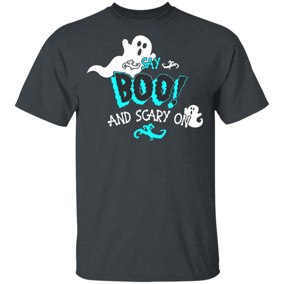 Halloween Say Boo And Scary On Shirts Halloween Say Boo And Scary On Shirts