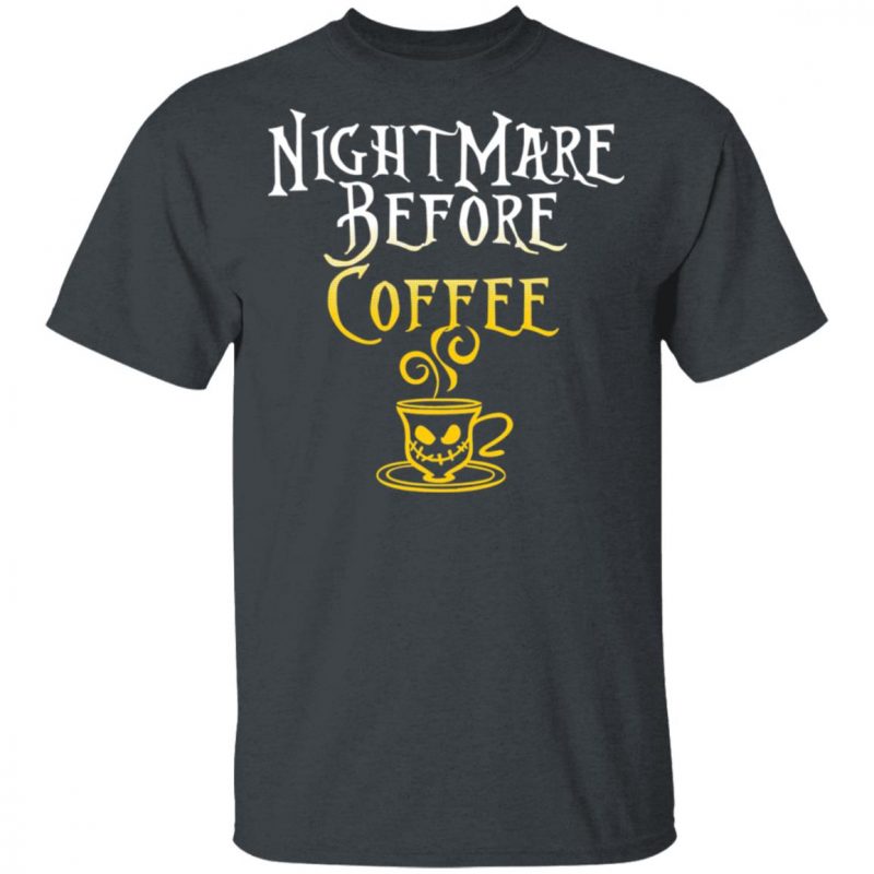 Nightmare Before Coffee Halloween T-Shirt - Q-Finder Trending Design T ...