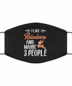 I Like Reindeers and Maybe 3 People - Funny Introvert Reindeer Lover Face Mask