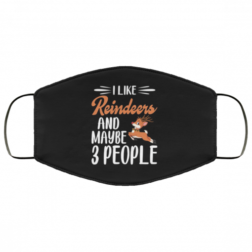 I Like Reindeers and Maybe 3 People - Funny Introvert Reindeer Lover Face Mask