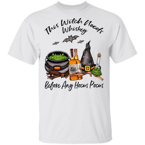 Wild Turkey Bourbon This Witch Needs Whiskey Before Any Hocus Pocus Shirt