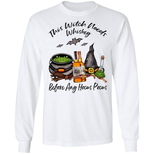 Wild Turkey Bourbon This Witch Needs Whiskey Before Any Hocus Pocus Shirt