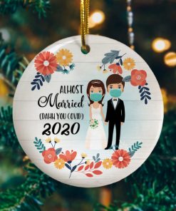 Almost Married Damn You Covid Pandemic Christmas Quarantine Wedding Decorative Christmas Holiday Ornament