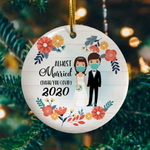 Almost Married Damn You Covid Pandemic Christmas Quarantine Wedding Decorative Christmas Holiday Ornament