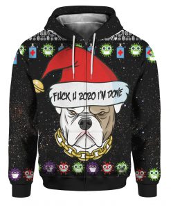 Bulldog And Fuck You 2020 I'm Done 3D Ugly Christmas Sweater Hoodie