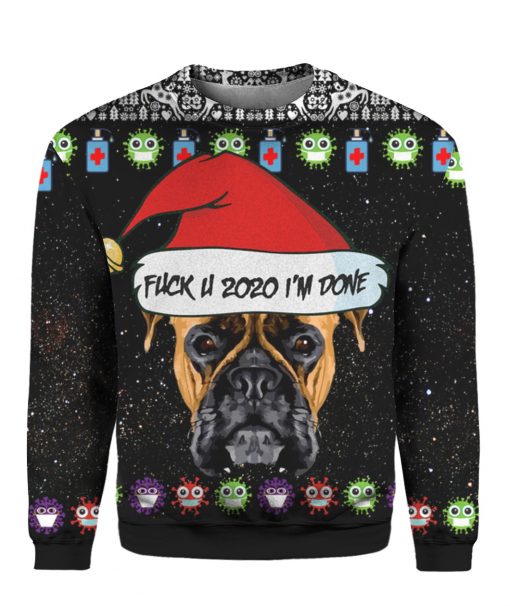 Boxer Dog And Fuck You 2020 I'm Done 3D Ugly Christmas Sweater Hoodie