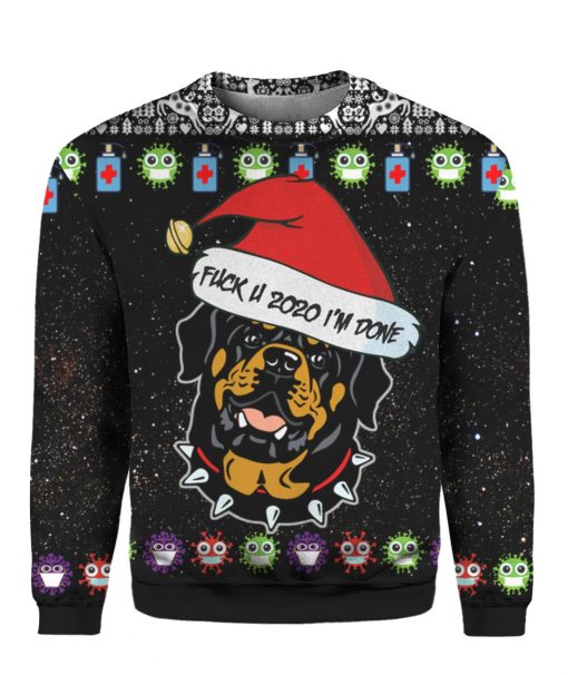 Rottweiler And Fuck You 2020 I'm Done 3D Ugly Christmas Sweater Hoodie