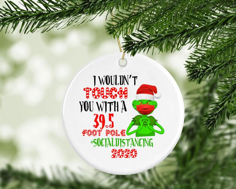 I Wouldn't Touch You With A 39.5 Foot Pole Ornament, Grinch Social Distancing,Grinch Wearing Mask 2020 Xmas Ornament I Wouldn't Touch You With A 39.5 Foot Pole Ornament, Grinch Social Distancing,Grinch Wearing Mask 2020 Xmas Ornament